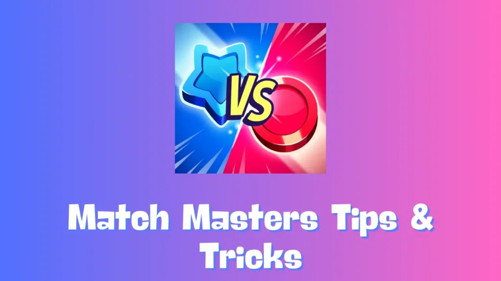 match masters tips and tricks