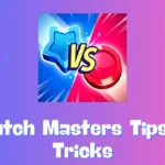 Match Masters Tips & Tricks